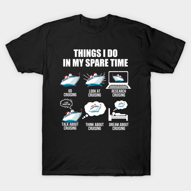 Cruising Shirt Things I Do In My Spare Time Cruising Lovers T-Shirt by Nikkyta